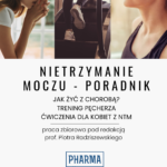 Nietrzymanie Moczu – Poradnik. Jak żyć z chorobą. Trening pęcherza. Ćwiczenia dla kobiet z NTM