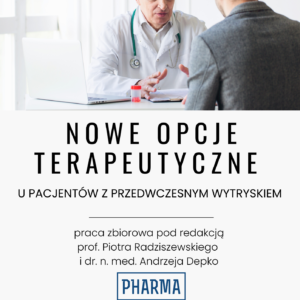 Nowe opcje terapeutyczne u pacjentów z przedwczesnym wytryskiem.