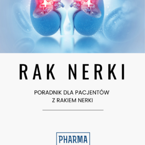 Rak nerki – poradnik dla pacjentów z rakiem nerki